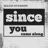 Since You Came Along - Single album lyrics, reviews, download