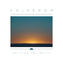 Waiting To Ignite (feat. Ren Farren) - Single by Goldroom album reviews, ratings, credits