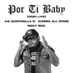 Por Ti Baby (2020 Live) - Single by A.B. Quintanilla III, Ricky Rick & Kumbia All Starz album reviews, ratings, credits
