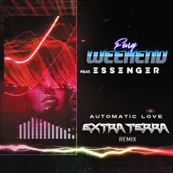 Automatic Love (Extra Terra Remix) [feat. Essenger] - Single by Fury Weekend album reviews, ratings, credits