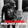 Belong Round Here - Single album lyrics, reviews, download
