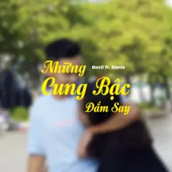Những Cung Bậc Đắm Say - Single by Basil & Danie album reviews, ratings, credits