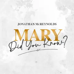 Mary, Did You Know - Single by Jonathan McReynolds album reviews, ratings, credits