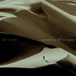 Wandering Off to Sleep - Single by Phil Larson album reviews, ratings, credits