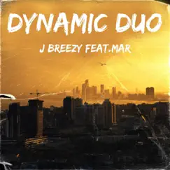 Dynamic Duo (feat. Mar) - Single by J BREEZY album reviews, ratings, credits