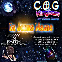 In Jesus Name (feat. King Dave) - Single by C.O.G Kingbam album reviews, ratings, credits