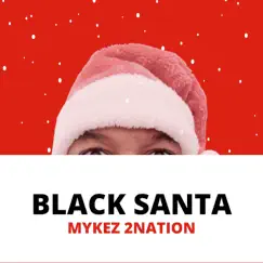 Black Santa - Single by Mykez 2nation album reviews, ratings, credits