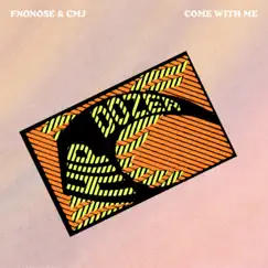 Come With Me - Single by Fnonose & CMJ album reviews, ratings, credits