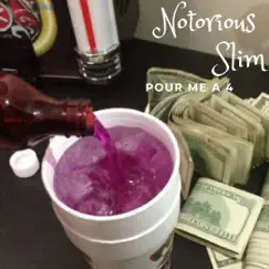 Pour Me a 4 - Single by Notorious Slim album reviews, ratings, credits