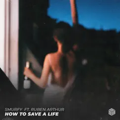 How To Save a Life - Single by Smurfy & Ruben Arthur album reviews, ratings, credits