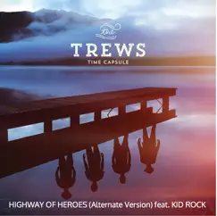 Highway of Heroes (feat. Kid Rock) [Alternate Version] - Single by The Trews album reviews, ratings, credits