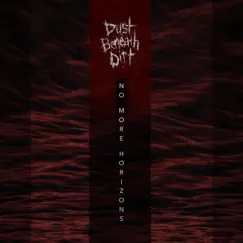 No More Horizons - EP by Dust Beneath Dirt album reviews, ratings, credits