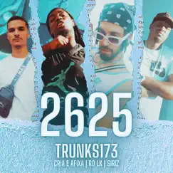 2625 (feat. Cria E Afixa, Ró Lk & Siriz) - Single by TRUNKS173 album reviews, ratings, credits