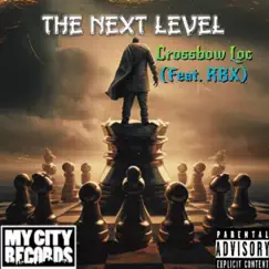 The Next Level (feat. RBX) - Single by Crossbow Loc album reviews, ratings, credits