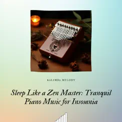 Sleep Like a Zen Master: Tranquil Piano Music for Insomnia by Kalimba Melody, Relaxing Spa Music & Deep Sleep Music Experience album reviews, ratings, credits