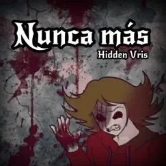 Nunca Más - Single by Hidden Vris album reviews, ratings, credits
