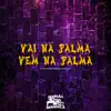 Vai na Palma Vem na Palma (feat. DJ JOAO NO BEAT ORIGINAL) - Single album lyrics, reviews, download