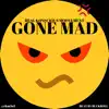 Gone Mad - Single album lyrics, reviews, download