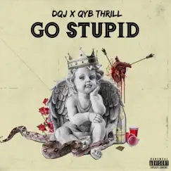 Go Stupid (feat. QYB THRILL) - Single by DQJ album reviews, ratings, credits
