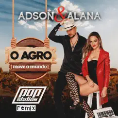 O Agro Move o Mundo (Remix) [Remix] - Single by Adson & Alana & Pop Station album reviews, ratings, credits