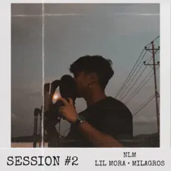 NLM Session #2 (feat. Lil Mora & Milagros) Song Lyrics
