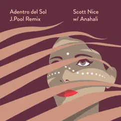 Adentro del Sol (J.Pool Remix) [feat. Anahali] - Single by Scott Nice album reviews, ratings, credits
