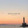 Watch Over Me - Single album lyrics, reviews, download