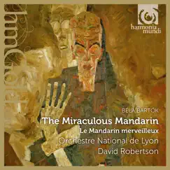 Bartok: The Miraculous Mandarin by Orchestre National de Lyon & David Robertson album reviews, ratings, credits