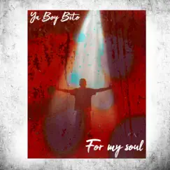 For My Soul - Single by Ya Boy Bito album reviews, ratings, credits