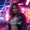 I Know You - Single album lyrics, reviews, download