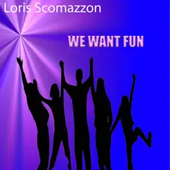 We Want Fun (Radio Edit) - Single by Loris Scomazzon album reviews, ratings, credits