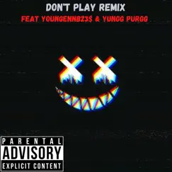 Don't Play (Remix) [feat. Yungg Purgg & YoungenNB23$] - Single by YoungenJD album reviews, ratings, credits