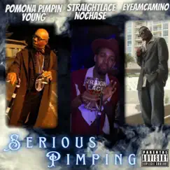 Serious Pimping (feat. EyeAmCamino & Pomona Pimpin Young) - Single by StraightLace NoChase album reviews, ratings, credits