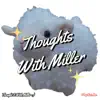 Thoughts With Miller - Single album lyrics, reviews, download