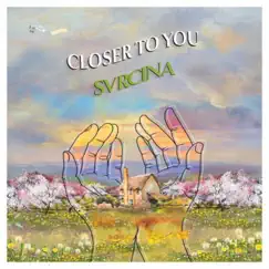 Closer to You - Single by Svrcina album reviews, ratings, credits