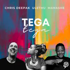 Tega Tega - Single by Chris Deepak, Ulethu & Manashe album reviews, ratings, credits