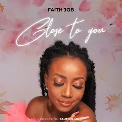 Close To You - Single by Faith Job album reviews, ratings, credits