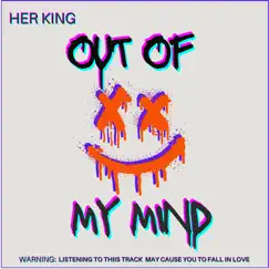 Out of My Mind - Single by Her King album reviews, ratings, credits