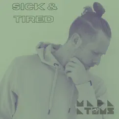 Sick & Tired - Single by Mada Atoms album reviews, ratings, credits