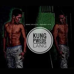 Kung Pwede Lang (feat. Franko Luiz) Song Lyrics