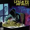 Stash To Infinity - Single album lyrics, reviews, download