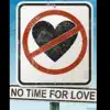 No Time For Love - Single album lyrics, reviews, download