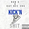Kick'n Shit (feat. Kay Bee 365) - Single album lyrics, reviews, download