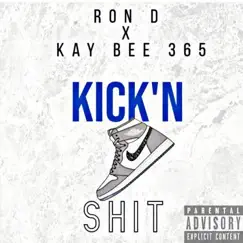 Kick'n Shit (feat. Kay Bee 365) - Single by RonD album reviews, ratings, credits