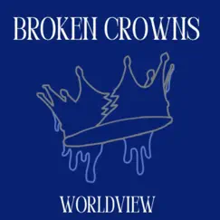 Broken Crowns - Single by Worldview album reviews, ratings, credits