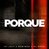 Porque (feat. DJ July & Robinho) - Single album lyrics, reviews, download