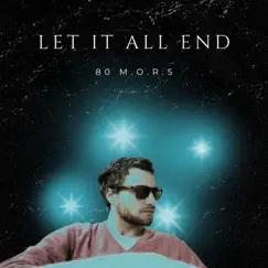 Let It All End by 80 M.O.R.S album reviews, ratings, credits