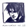 Myuu Remixed, Vol. 1.5 album lyrics, reviews, download