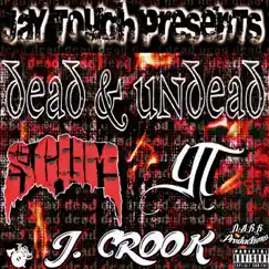 DEAD & UNDEAD (feat. SCUM, YT & J.CROOK) - Single by Jay Touch album reviews, ratings, credits