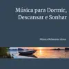 Música para Dormir, Descansar e Sonhar album lyrics, reviews, download